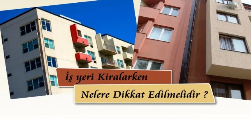 İşyeri Kiralarken Nelere Dikkat Edilmelidir