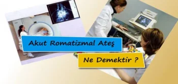 Akut Romatizmal Ateş Ne Demektir?