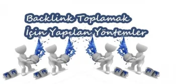 Backlink Toplamak İçin Kullanmaktan Kaçınmanız Gereken Yöntemler