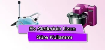 Ev Aletlerinin Uzun Süre Kullanımı