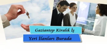 Gaziantep Kiralık İşyeri İlanları Burada