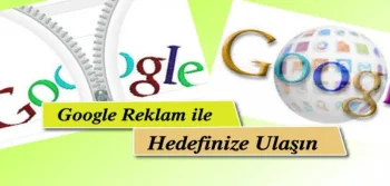 Google Reklam İle Hedefinize Ulaşın