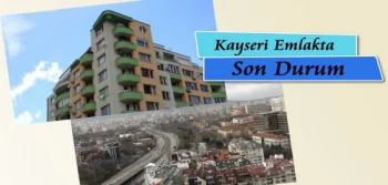 Kayseri Emlakta Son Durum