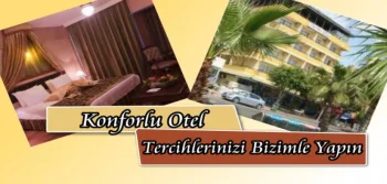 Konforlu Otel Seçimlerinizi Bizimle Yapın