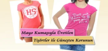 Mayo Kumaşından Üretilen Tişört ile Güneşten Korunun