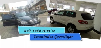 Kale Taksi İstanbul’u 2014’te De Çevreliyor
