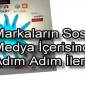 Markaların Sosyal Medya İçerisinde Adım Adım İlerlemesi